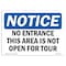 Signmission OSHA Notice Sign, 10" Height, 14" Width, No Entrance This Area Is Not Open For Tour Sign, Landscape OS-NS-D-1014-L-14509 - alternate 1